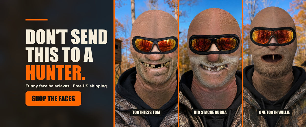 Don't send this to a hunter. Toothless Tom, Big Stache Bubba and One Tooth Willie funny face balaclavas at hunting camp.